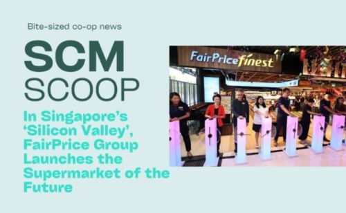SCM Scoop: In Singapore’s ‘Silicon Valley’, FairPrice Group Launches the Supermarket of the Future